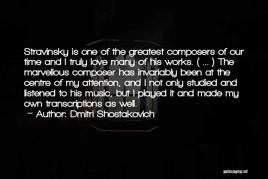 Time And Attention Love Quotes By Dmitri Shostakovich