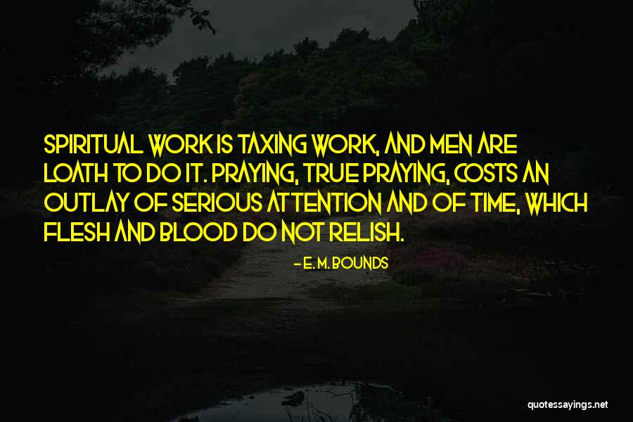 Time And Attention Quotes By E. M. Bounds Time And Attention Quotes By E. M. Bounds