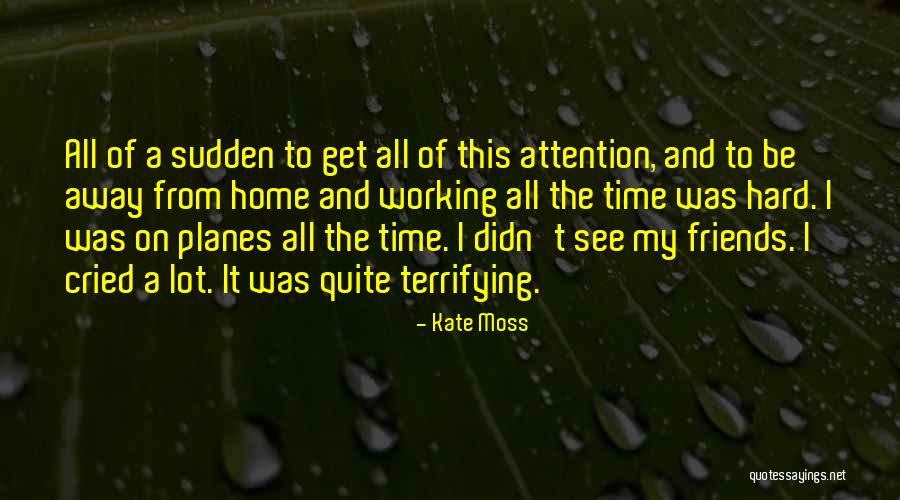 Time And Attention Quotes By Kate Moss Time And Attention Quotes By Kate Moss
