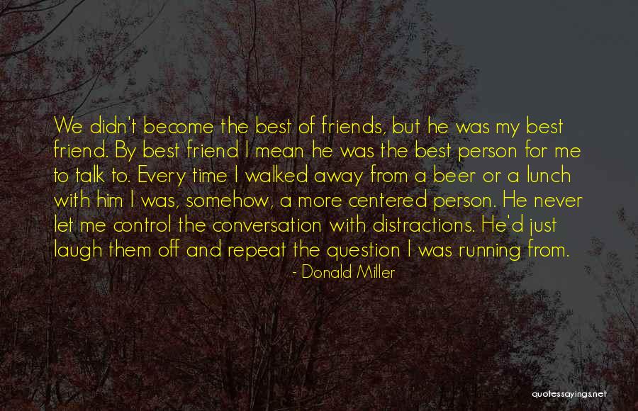 Time And Best Friends Quotes By Donald Miller