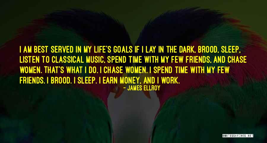 Time And Best Friends Quotes By James Ellroy