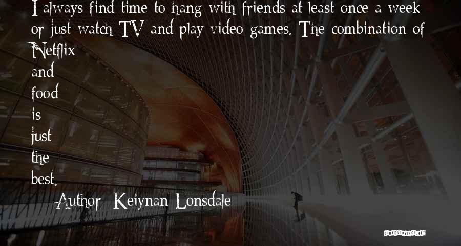 Time And Best Friends Quotes By Keiynan Lonsdale