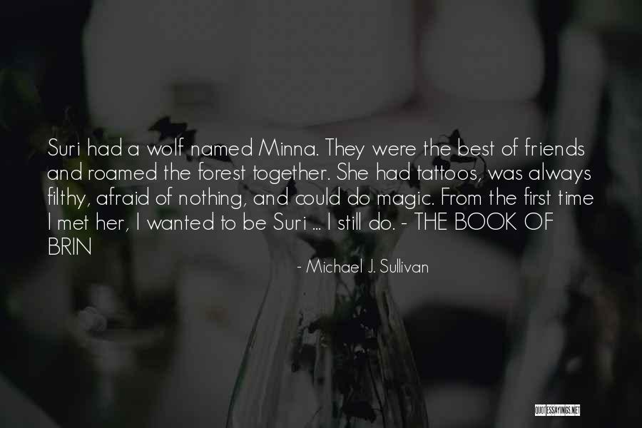 Time And Best Friends Quotes By Michael J. Sullivan Time And Best Friends Quotes By Michael J. Sullivan