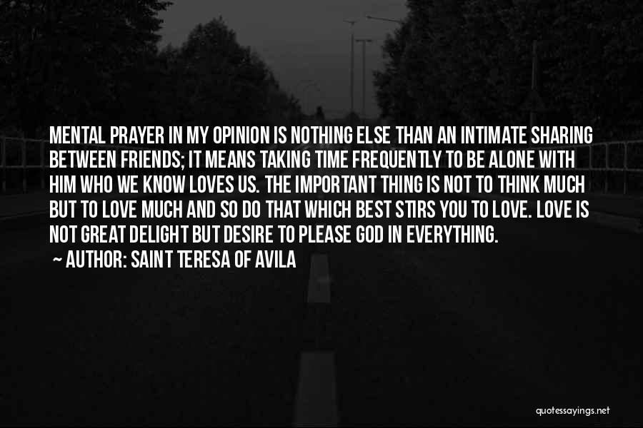 Time And Best Friends Quotes By Saint Teresa Of Avila