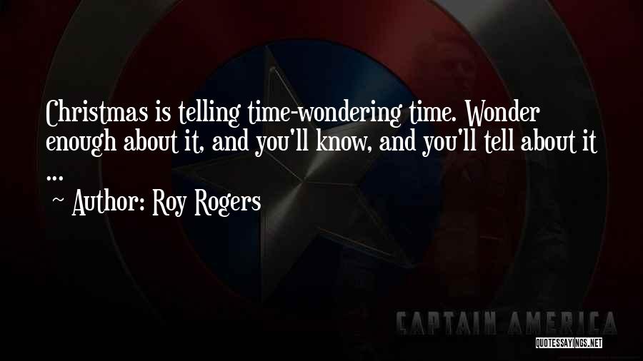 Time And Christmas Quotes By Roy Rogers