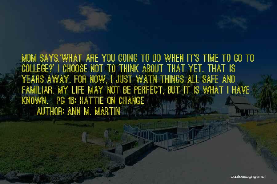 Time And College Quotes By Ann M. Martin