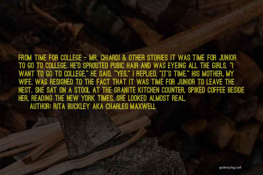 Time And College Quotes By Rita Buckley Aka Charles Maxwell