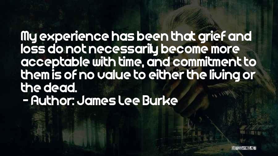 Time And Commitment Quotes By James Lee Burke