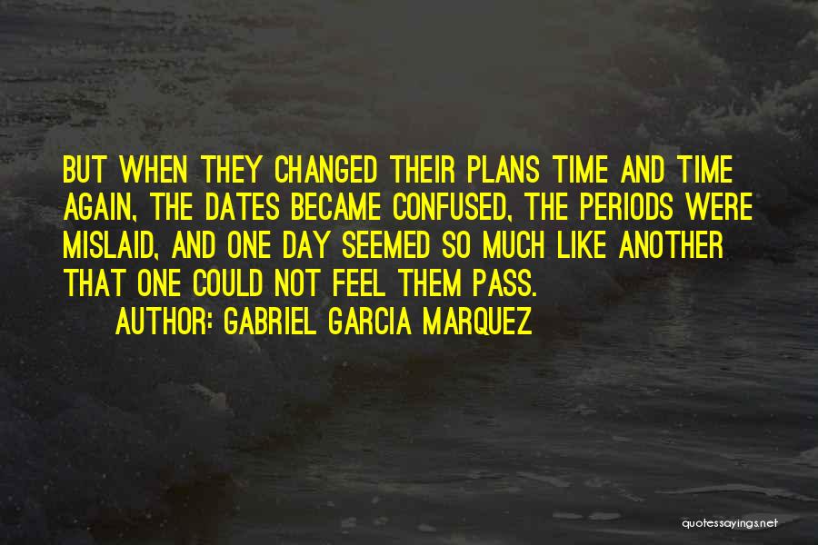 Time And Dates Quotes By Gabriel Garcia Marquez