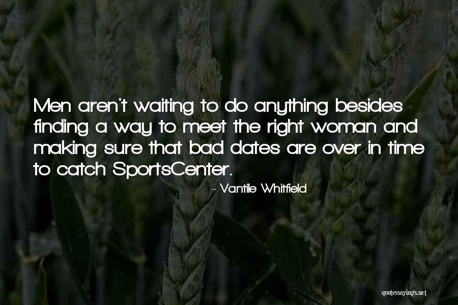 Time And Dates Quotes By Vantile Whitfield