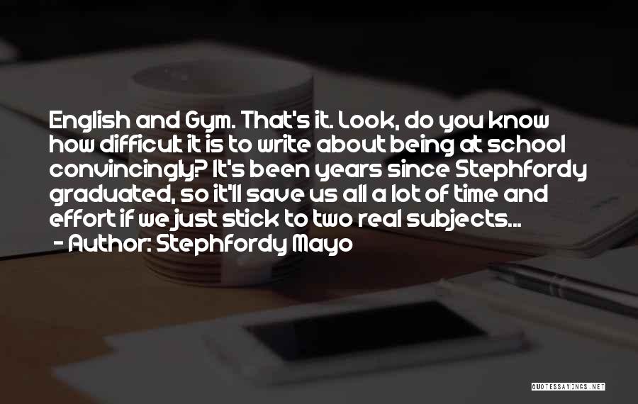 Time And Effort Quotes By Stephfordy Mayo