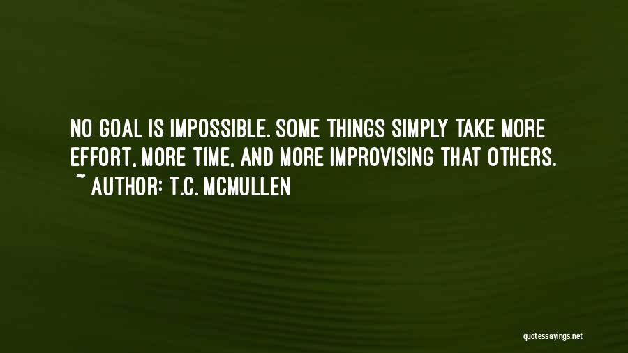 Time And Effort Quotes By T.C. McMullen