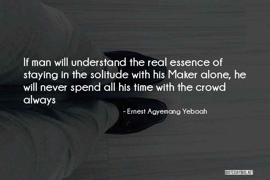 Time And Essence Quotes By Ernest Agyemang Yeboah Time And Essence Quotes By Ernest Agyemang Yeboah
