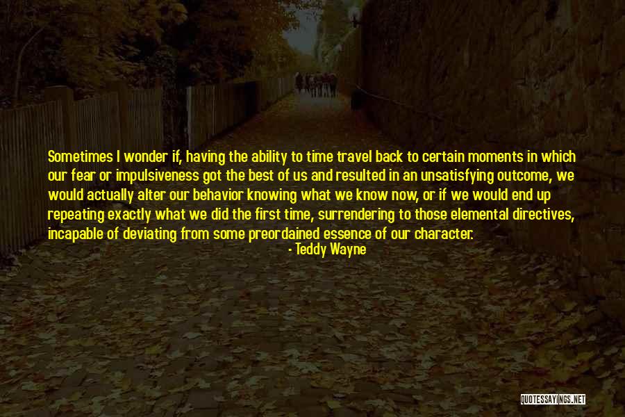 Time And Essence Quotes By Teddy Wayne Time And Essence Quotes By Teddy Wayne