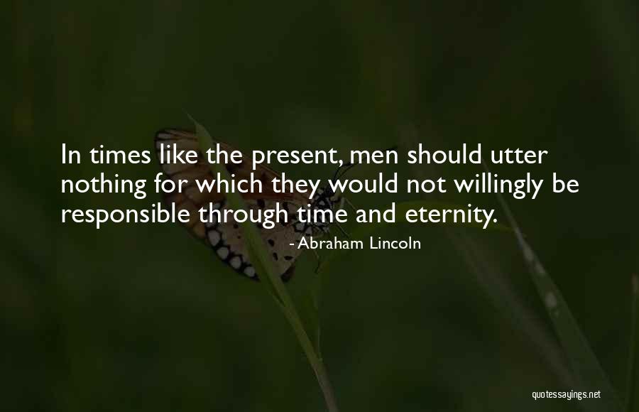 Time And Eternity Quotes By Abraham Lincoln Time And Eternity Quotes By Abraham Lincoln