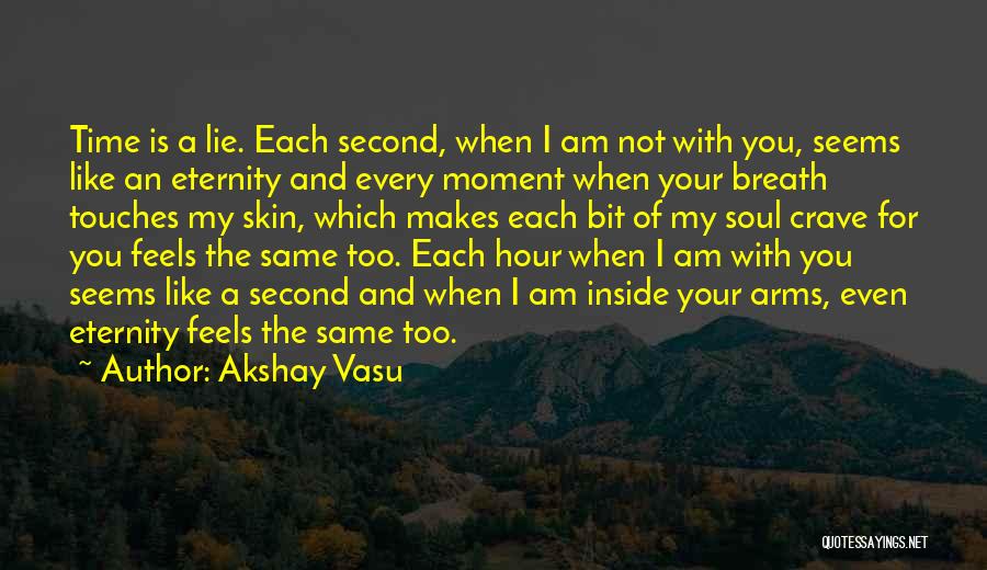 Time And Eternity Quotes By Akshay Vasu