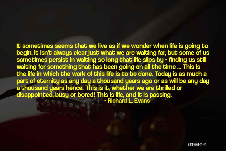 Time And Eternity Quotes By Richard L. Evans Time And Eternity Quotes By Richard L. Evans
