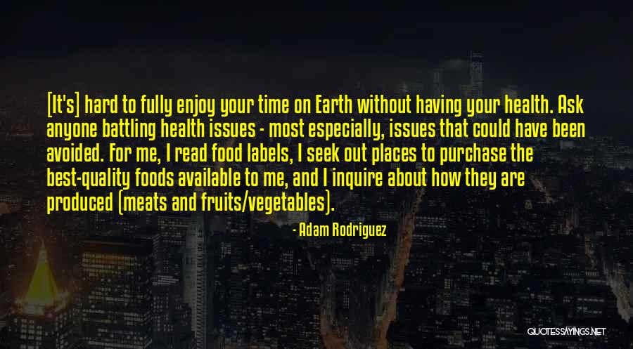 Time And Food Quotes By Adam Rodriguez Time And Food Quotes By Adam Rodriguez