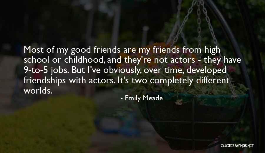 Time And Friends Quotes By Emily Meade Time And Friends Quotes By Emily Meade