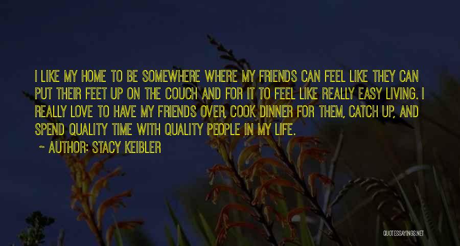 Time And Friends Quotes By Stacy Keibler