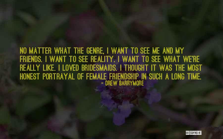 Time And Friendship Quotes By Drew Barrymore Time And Friendship Quotes By Drew Barrymore