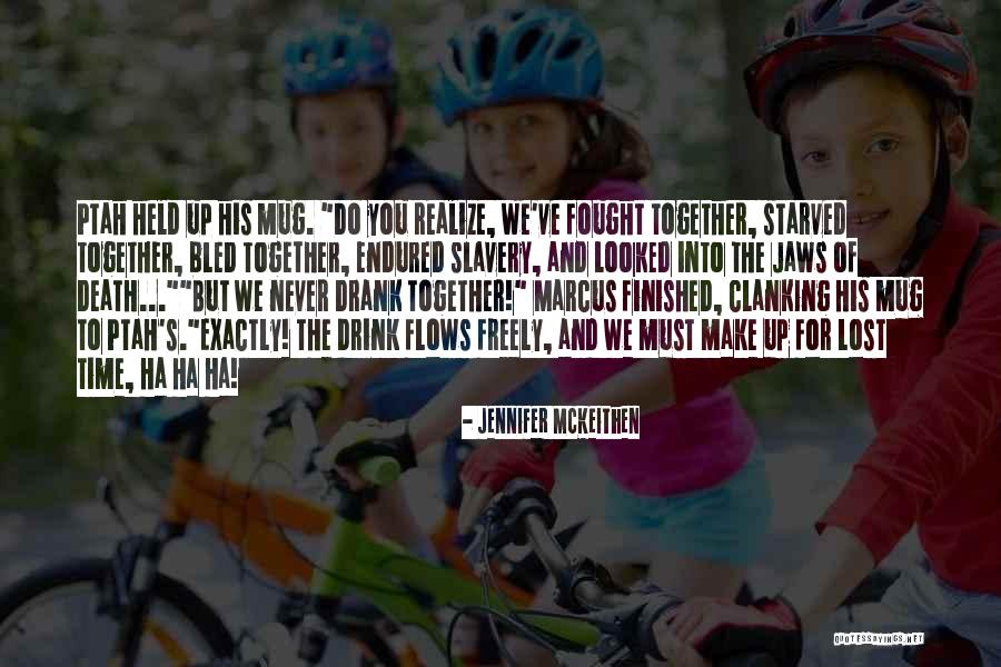 Time And Friendship Quotes By Jennifer McKeithen Time And Friendship Quotes By Jennifer McKeithen