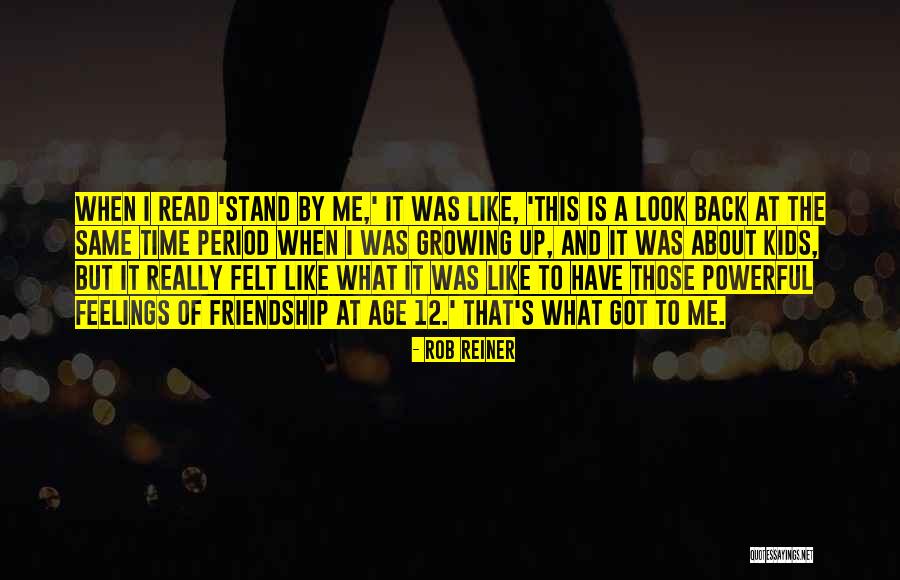 Time And Friendship Quotes By Rob Reiner Time And Friendship Quotes By Rob Reiner