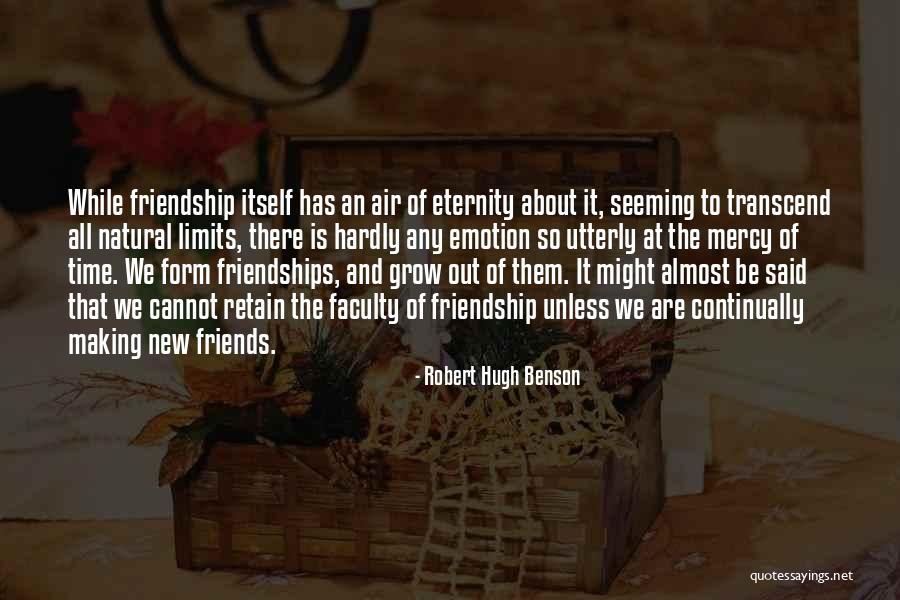 Time And Friendship Quotes By Robert Hugh Benson Time And Friendship Quotes By Robert Hugh Benson