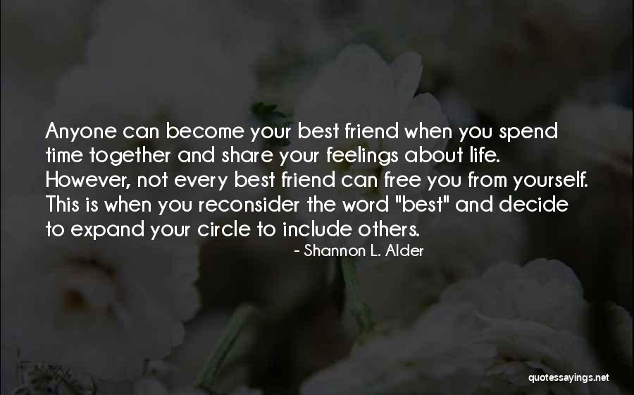 Time And Friendship Quotes By Shannon L. Alder Time And Friendship Quotes By Shannon L. Alder