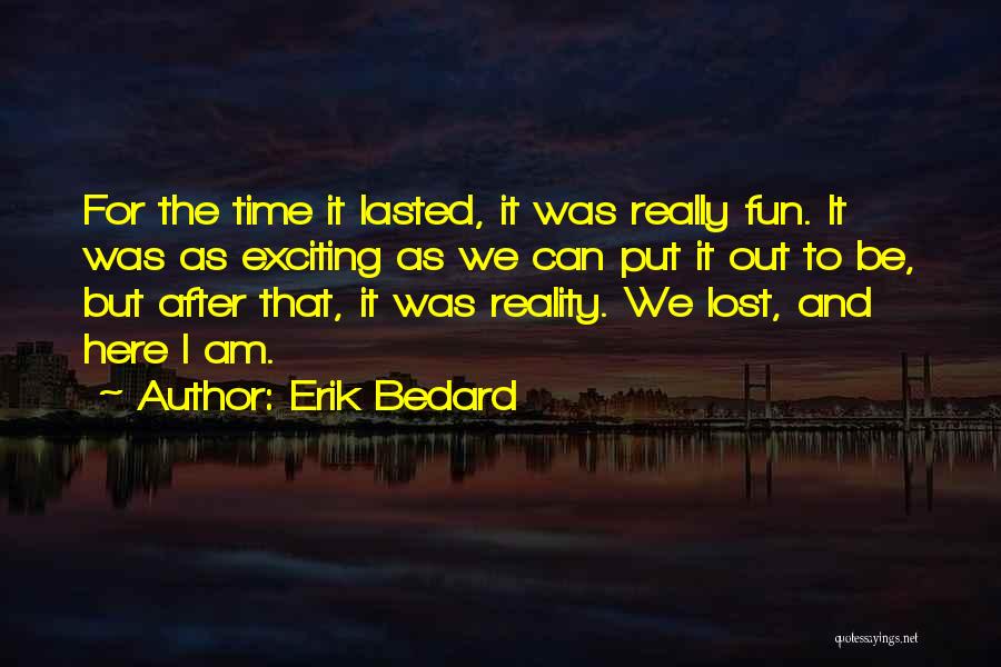 Time And Fun Quotes By Erik Bedard