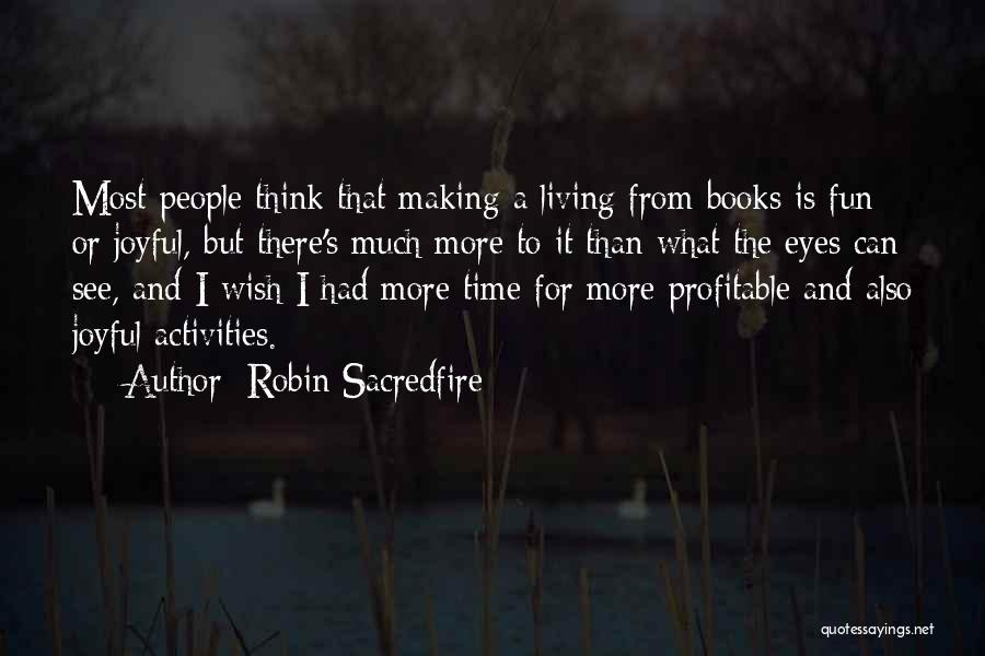 Time And Fun Quotes By Robin Sacredfire