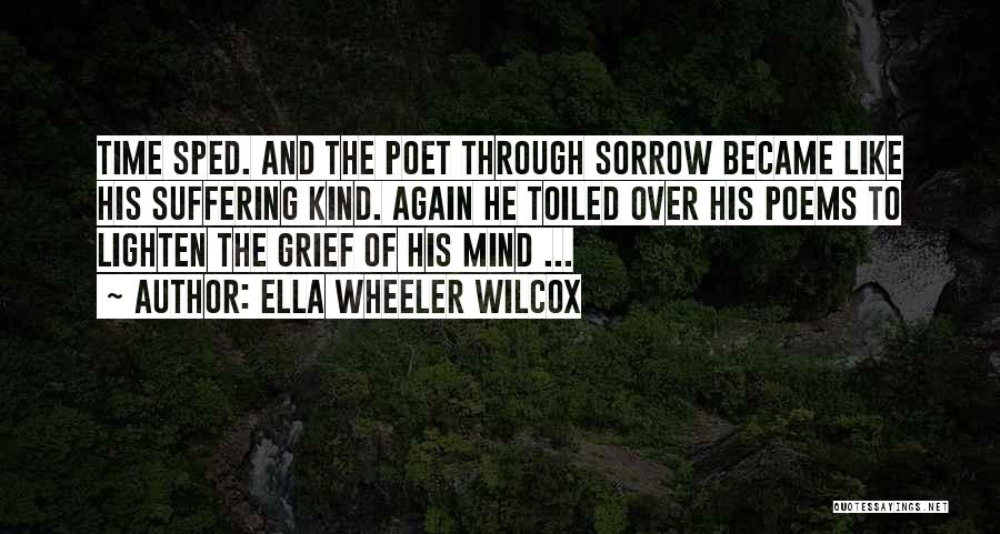 Time And Grief Quotes By Ella Wheeler Wilcox