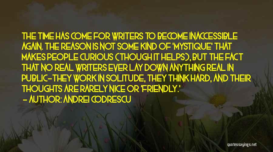 Time And Hard Work Quotes By Andrei Codrescu