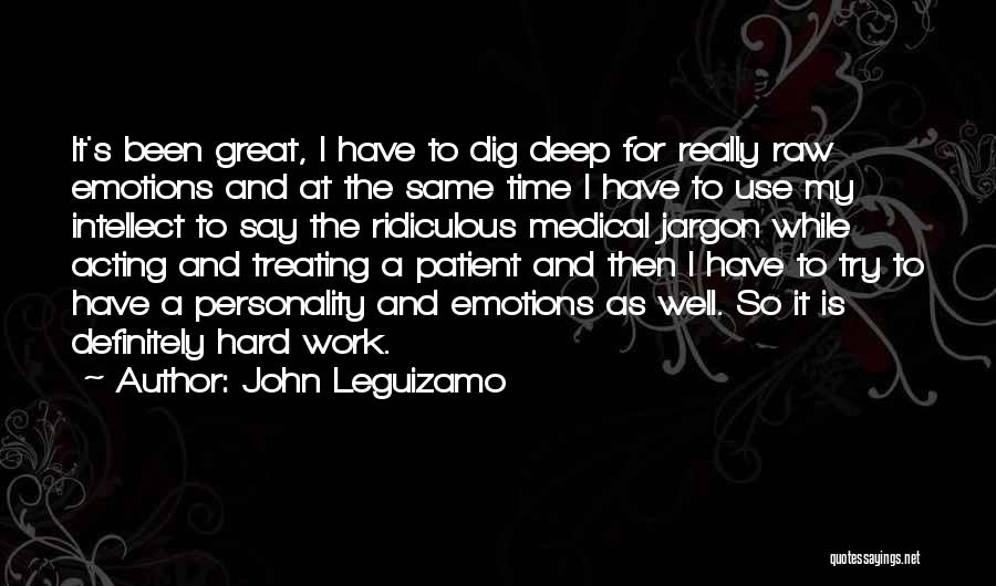 Time And Hard Work Quotes By John Leguizamo