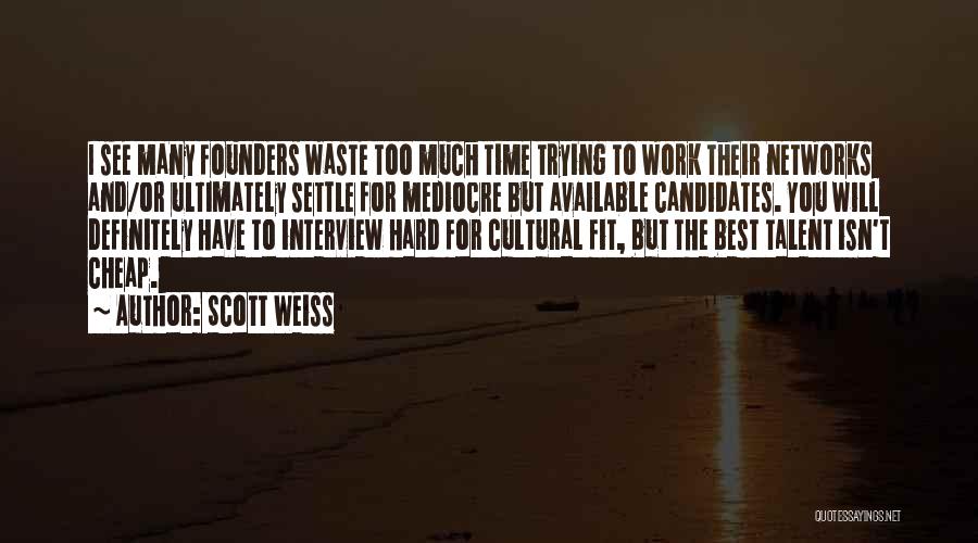 Time And Hard Work Quotes By Scott Weiss