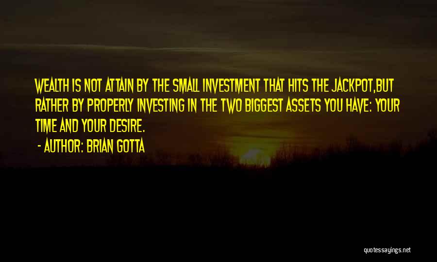 Time And Investment Quotes By Brian Gotta