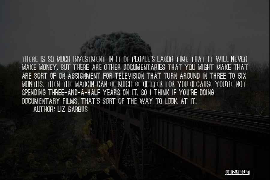 Time And Investment Quotes By Liz Garbus