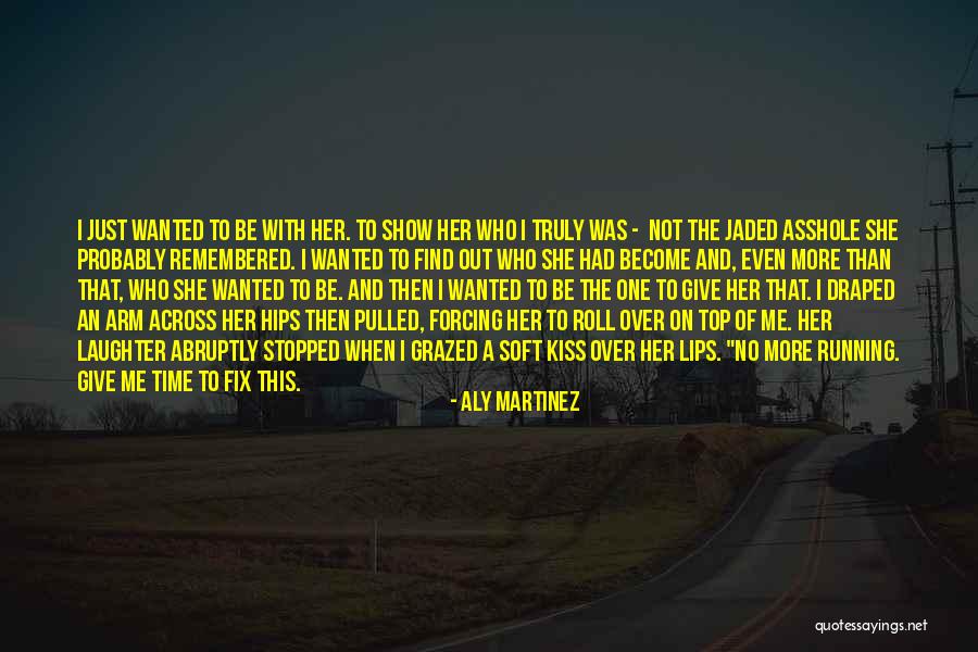 Time And Laughter Quotes By Aly Martinez Time And Laughter Quotes By Aly Martinez