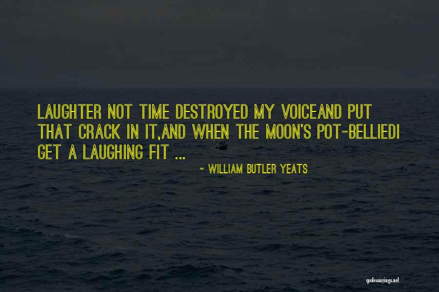 Time And Laughter Quotes By William Butler Yeats Time And Laughter Quotes By William Butler Yeats