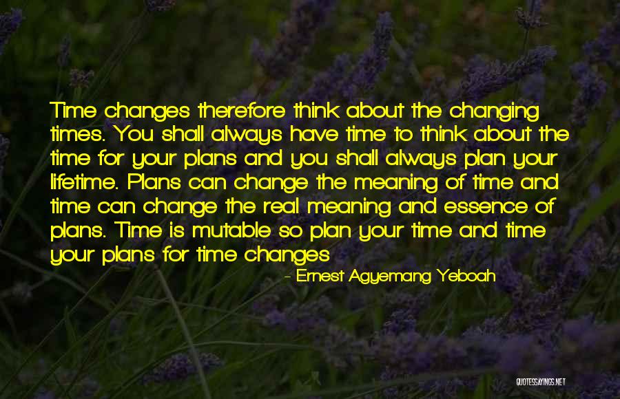 Time And Life Change Quotes By Ernest Agyemang Yeboah