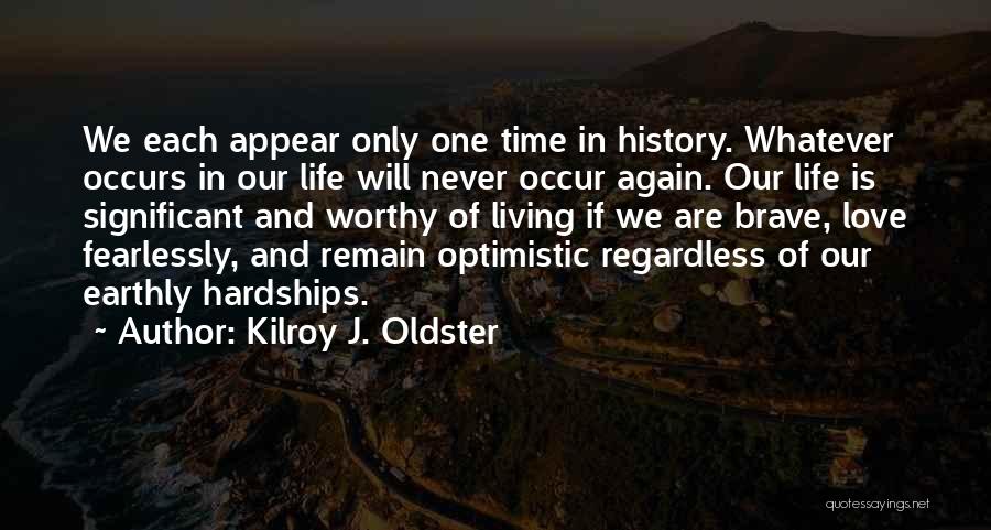 Time And Living Life Quotes By Kilroy J. Oldster