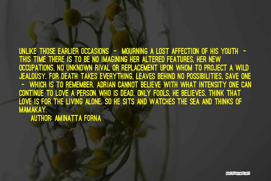 Time And Lost Love Quotes By Aminatta Forna Time And Lost Love Quotes By Aminatta Forna