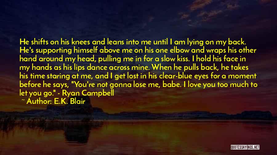 Time And Lost Love Quotes By E.K. Blair Time And Lost Love Quotes By E.K. Blair