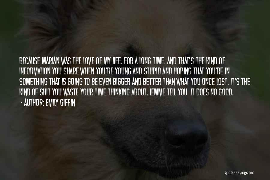 Time And Lost Love Quotes By Emily Giffin Time And Lost Love Quotes By Emily Giffin
