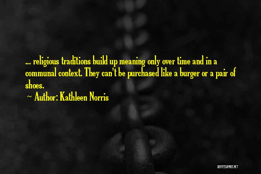 Time And Meaning Quotes By Kathleen Norris