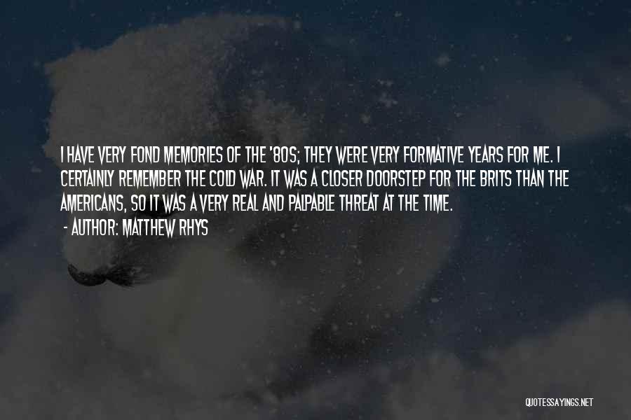 Time And Memories Quotes By Matthew Rhys