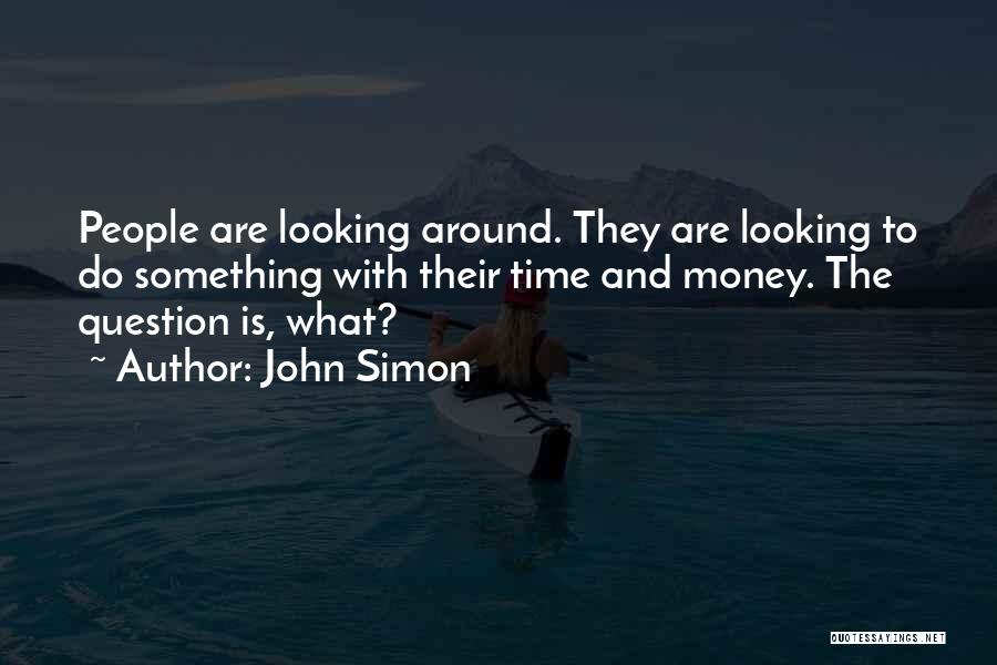 Time And Money Quotes By John Simon