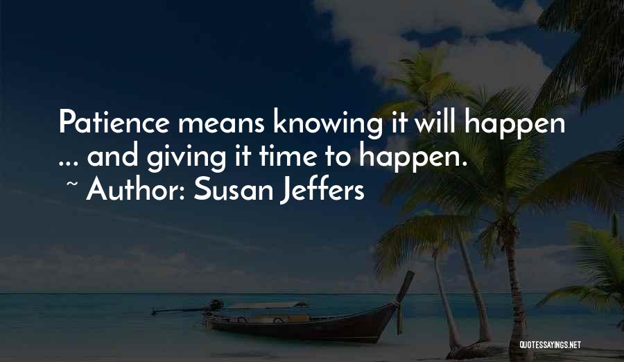 Time And Patience Quotes By Susan Jeffers