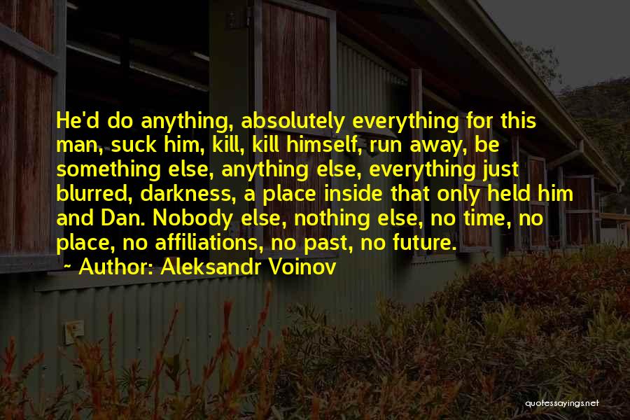 Time And Place For Everything Quotes By Aleksandr Voinov