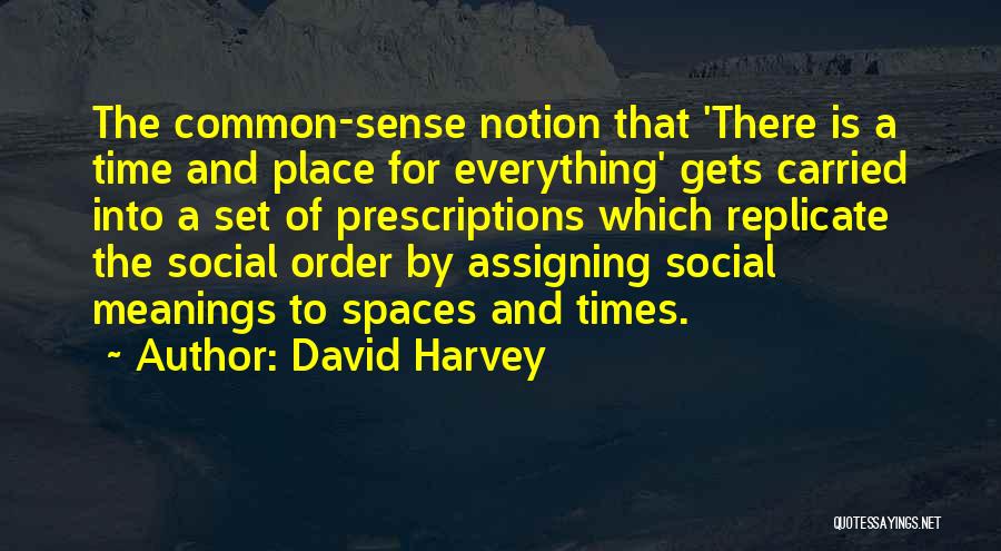 Time And Place For Everything Quotes By David Harvey